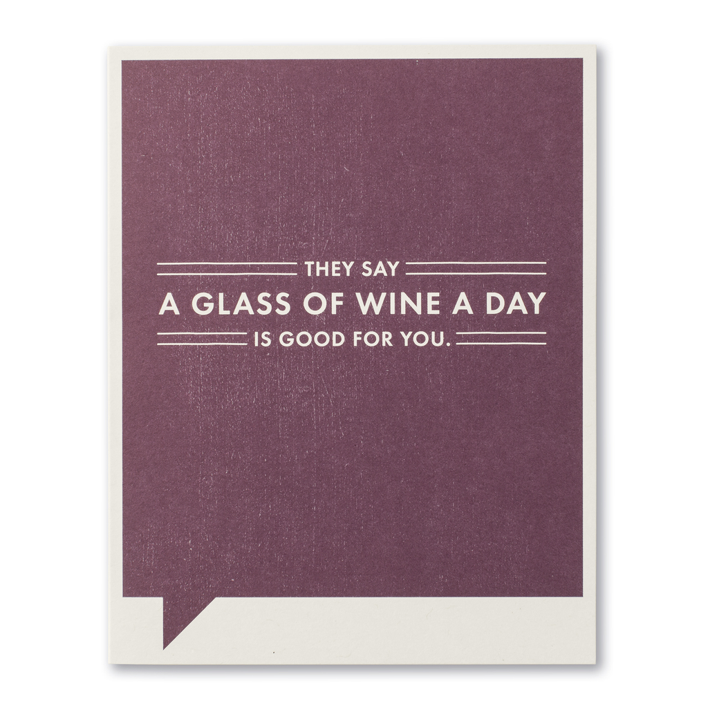 F&F Card - They say a glass of wine a day is good...