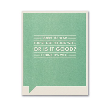 Frank & Funny: Sorry to hear youre not feeling well. Or is it good? I think it's well.
