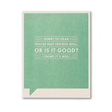 Frank & Funny: Sorry to hear youre not feeling well. Or is it good? I think it's well.