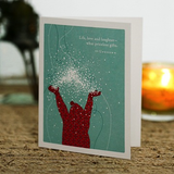 "Life, love, and laughter, what priceless gifts."- Unknown Card