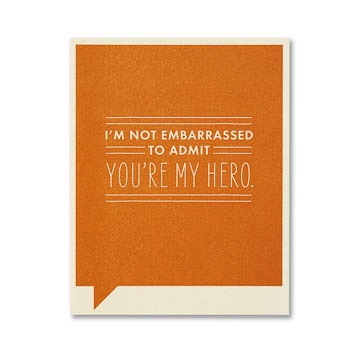 F&F Card - I'm not embarrassed to admit you're