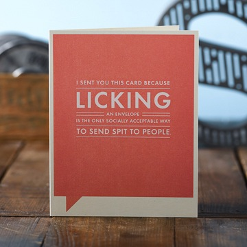 Frank & Funny: I sent you this card because licking an envelope is the only socially acceptable way to spend spit to people.