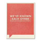 F&F CARD - We've known each other so long we finish each other's...