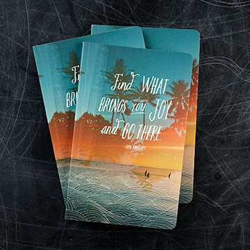 WRITE NOW JOURNAL - Find what brings you joy and go there.