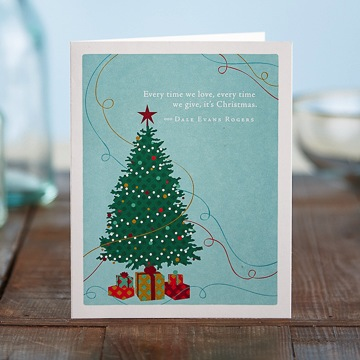 "Every time we love, every time we give, it's Christmas" - Dale Evans Rogers Card