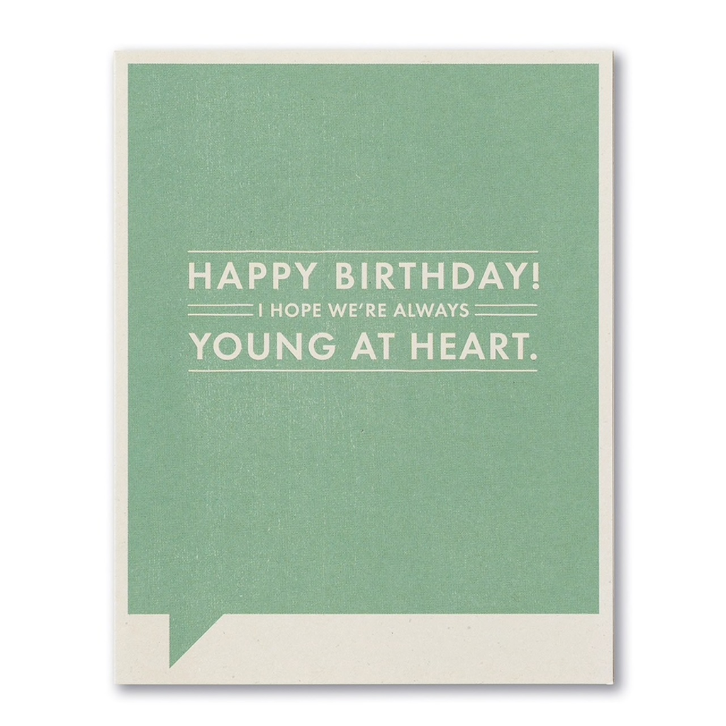 F&F CARD - Happy birthday! I hope we're always young at heart