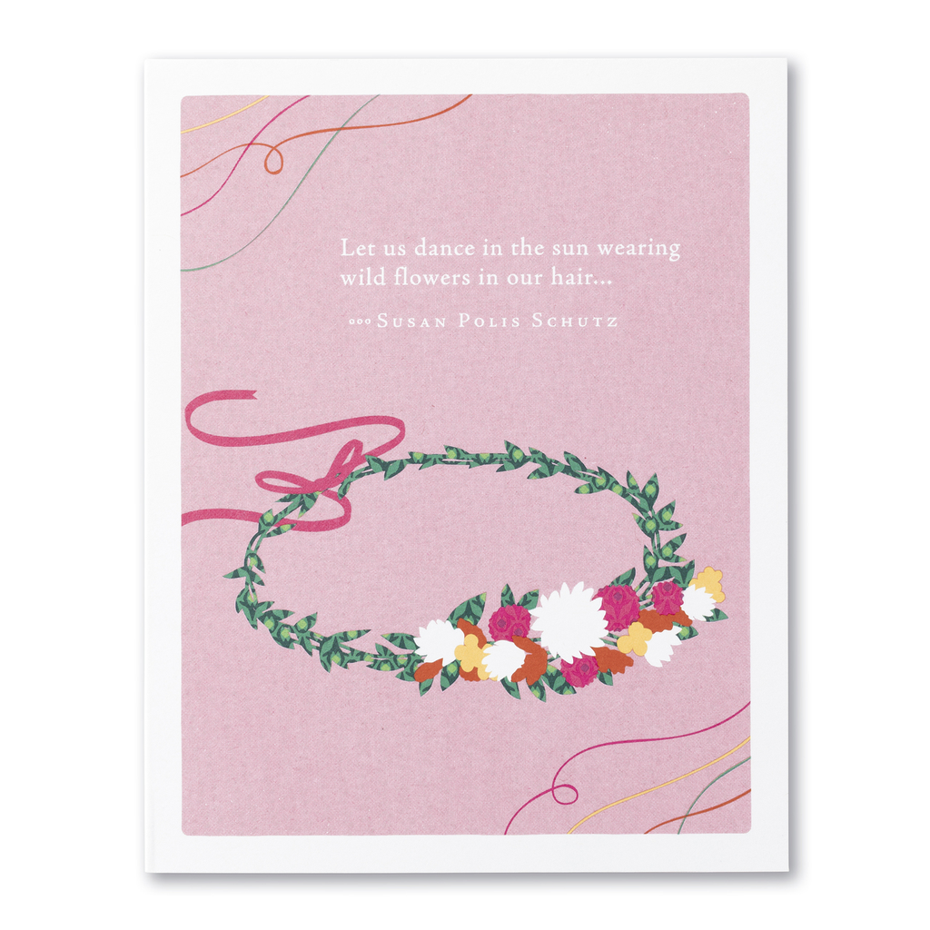 PG Card - Let us dance in the sun wearing wild flowers...