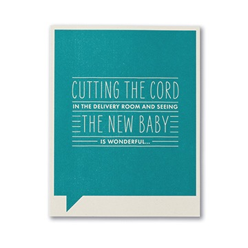 F&F CARD - Cutting the cord in the delivery room and seeing the new baby is wonderful...