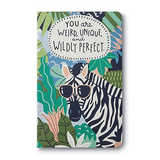WRITE NOW JOURNAL - You are weird, unique, and wildly perfect.