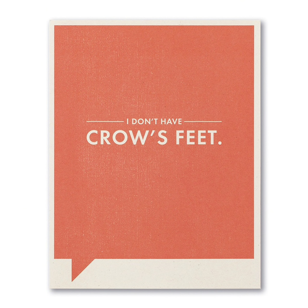 F&F CARD - I don't have crow's feet